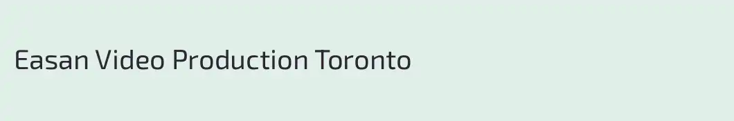 Easan Video Production Toronto